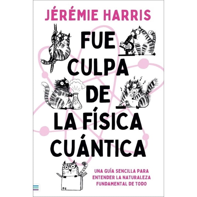 Libro Fue Culpa De La Fisica Cuantica Tapa Blanda, Autor Jeremie Harris, Editorial Tendencias