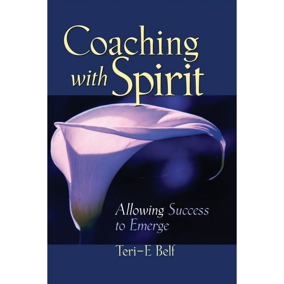 Coaching with Spirit: Allowing Success to Emerge (Paperback)