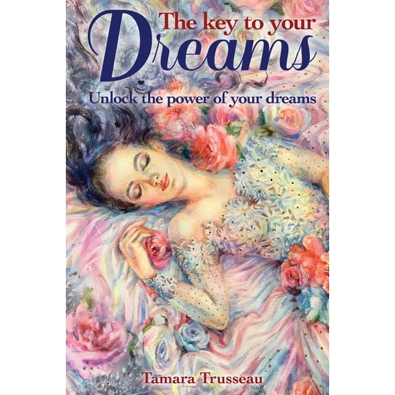 The Key to Your Dreams: Unlock the Power of Your Dreams, (Paperback)