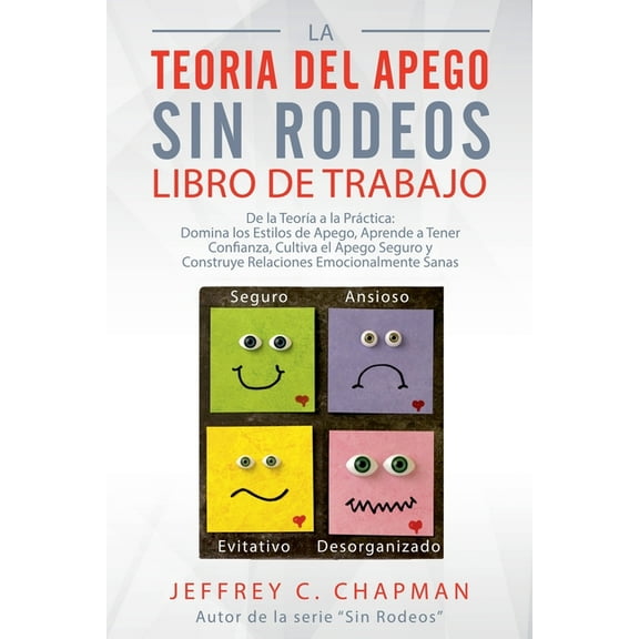 La TeorÃ­a del Apego, Sin Rodeos: Libro de Trabajo, (Paperback)