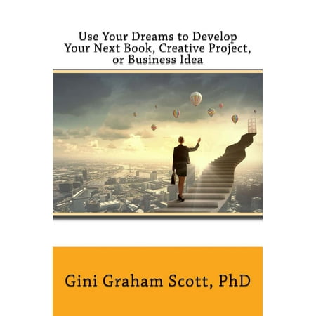 Use Your Dreams to Develop Your Next Book Creative Project, or Business Idea - (Next Best Business Idea)