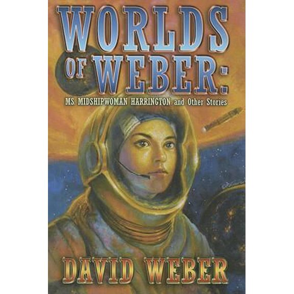 Pre-Owned Worlds of Weber: Ms. Midshipwoman Harrington and Other Stories (Hardcover) 1596061774 9781596061774