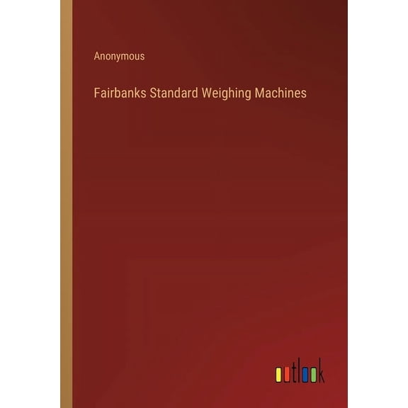 Fairbanks Standard Weighing Machines (Paperback)