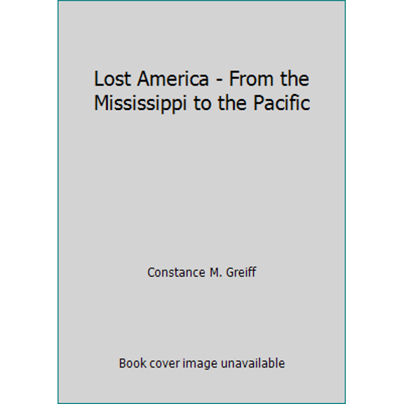 Pre-Owned Lost America - From the Mississippi to the Pacific (Paperback) 0878610847 9780878610846