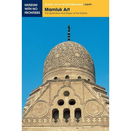 Download: Mamluk Art: The Splendour and Magic of the Sultans