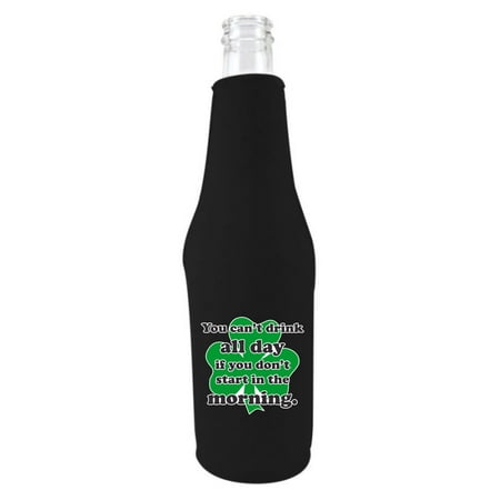 

You Can t Drink All Day If You Don t Start In The Morning Beer Bottle Coolie (Black)