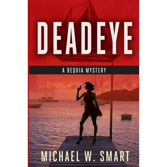 The Bequia Mysteries: Deadeye (Paperback)