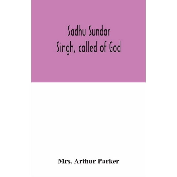 Sadhu Sundar Singh, called of God, (Paperback)