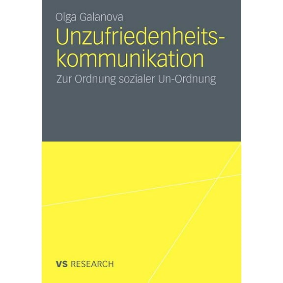Unzufriedenheitskommunikation: Zur Ordnung Sozialer Un-Ordnung, (Paperback)