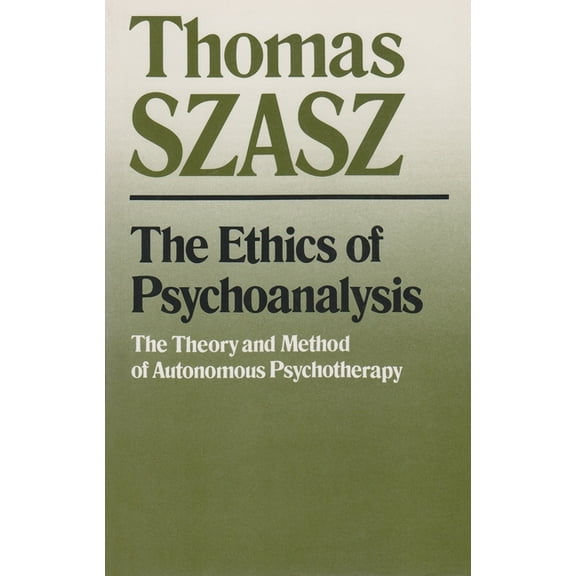 The Ethics of Psychoanalysis: The Theory and Method of Autonomous Psychotherapy, (Paperback)