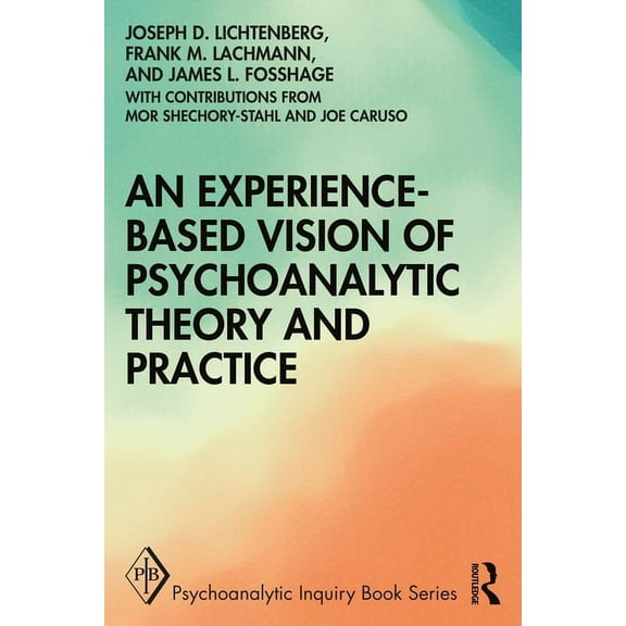 Psychoanalytic Inquiry Book An Experience-based Vision of Psychoanalytic Theory and Practice, (Paperback)