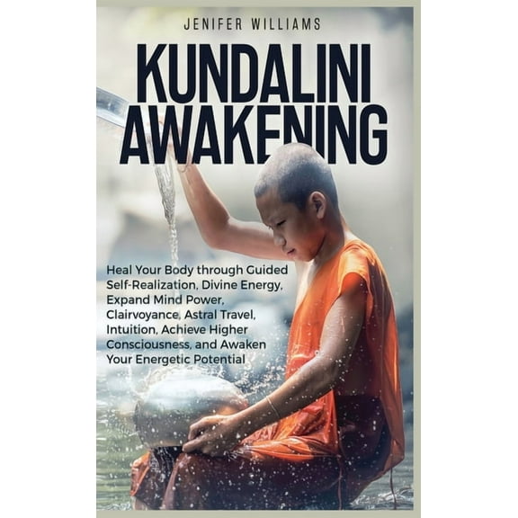 Kundalini Awakening: Heal Your Body through Guided Self Realization, Divine Energy, Expand Mind Power, Clairvoyance, Ast, (Hardcover)