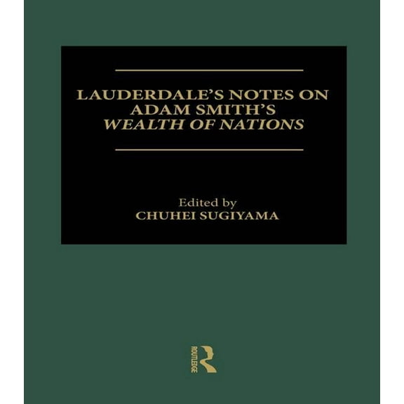 Lauderdale's Notes on Adam Smith's Wealth of Nations, (Paperback)