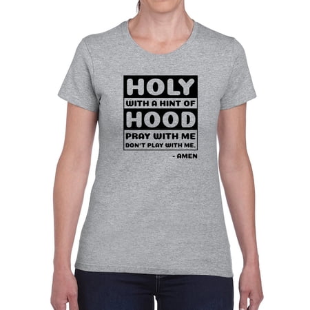 Holy With A Hint Of Hood T-Shirt Women -GoatDeals Designs Female x-Large