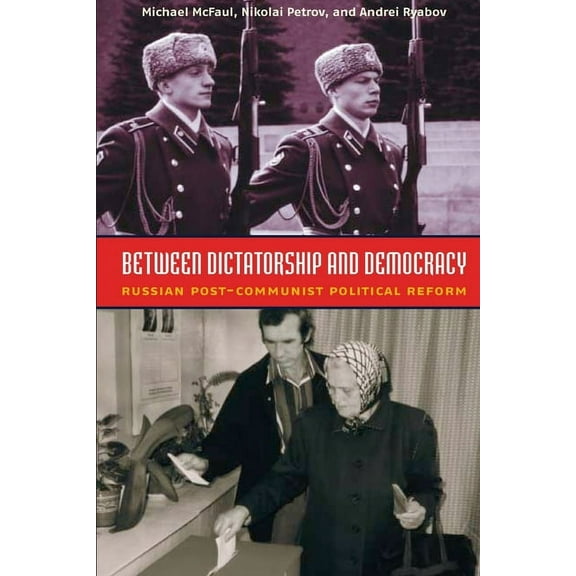 Between Dictatorship and Democracy: Russian Post-Communist Political Reform, (Paperback)