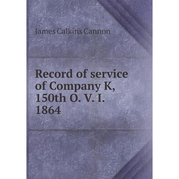 Record of Service of Company K, 150th O. V. I. 1864 (Paperback)