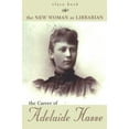 thumbnail image 1 of The New Woman As Librarian : The Career of Adelaide Hasse, 1 of 4