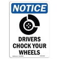 thumbnail image 1 of SignMission OS-NS-A-1218-V-11560 12 x 18 in. OSHA Notice Sign - Drivers Chock Your Wheels, 1 of 1