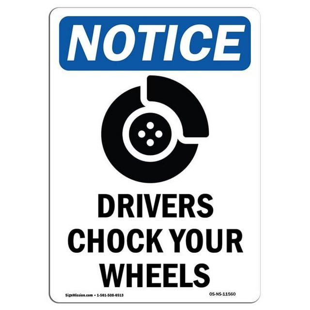 SignMission OS-NS-A-1218-V-11560 12 x 18 in. OSHA Notice Sign - Drivers Chock Your Wheels
