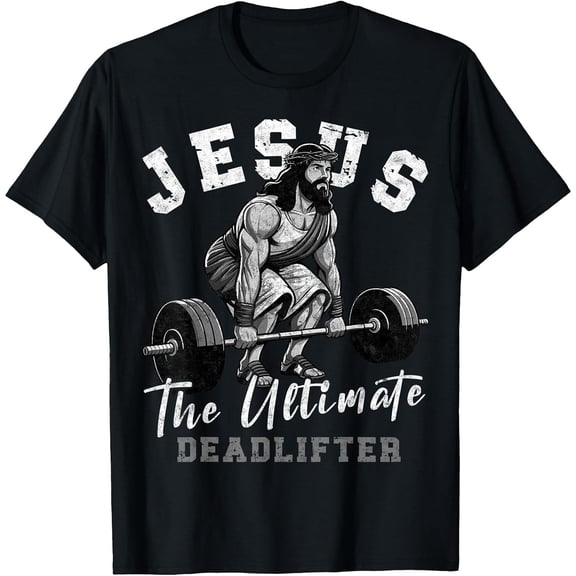 Men's Tee Jesus The Ultimate Deadlifter Funny Christian T-Shirt, Comfortable Breathable Soft Tee, Men's 100% Cotton Graphic T-Shirt 180gsm