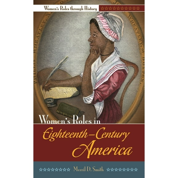 Women's Roles in Eighteenth-Century America, (Hardcover)