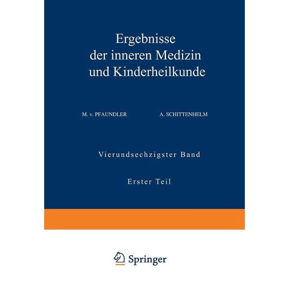 Ergebnisse Der Inneren Medizin Und Kinde Ergebnisse Der Inneren Medizin Und Kinderheilkunde: Vierundsechzigster Band Erster Teil, Book 64, (Paperback)