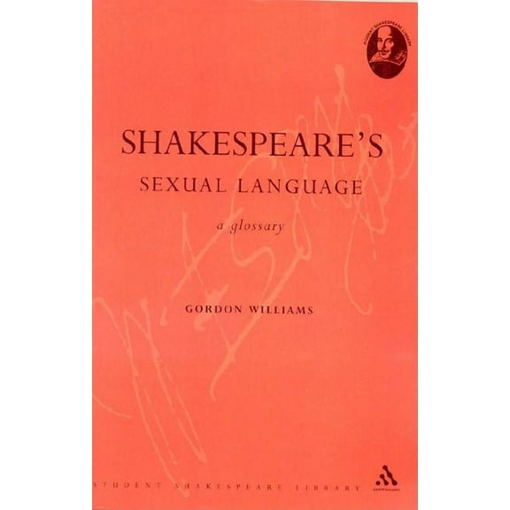 Student Shakespeare Library Shakespeare's Sexual Language: A Glossary, (Paperback)