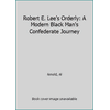 Robert E. Lee's Orderly: A Modern Black Man's Confederate Journey [Paperback - Used]