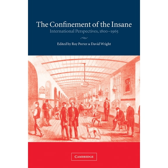 The Confinement of the Insane: International Perspectives, 1800 1965, (Paperback)