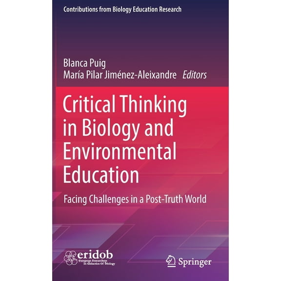 Contributions from Biology Education Res Critical Thinking in Biology and Environmental Education: Facing Challenges in a Post-Truth World, (Hardcover)