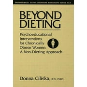 Beyond Dieting : Psychoeducational Interventions for Chronically Obese Women, Used [Hardcover]