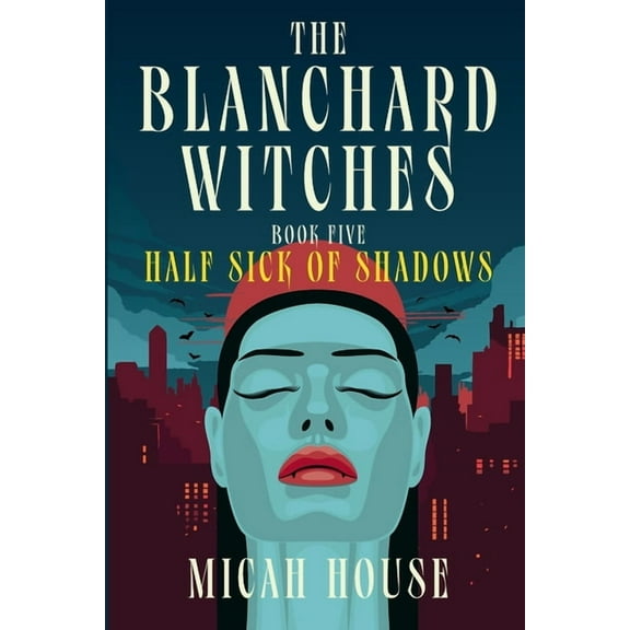The Blanchard Witches Half Sick of Shadows, Book 5, (Paperback)