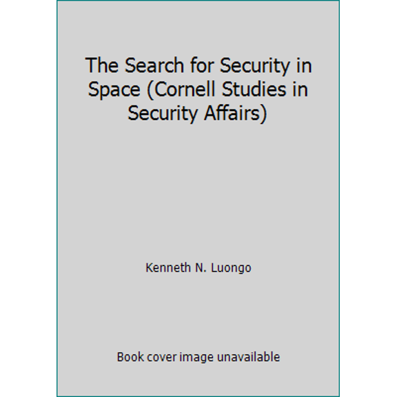 Pre-Owned The Search for Security in Space (Cornell Studies in Security Affairs) (Paperback) 0801494826 9780801494826