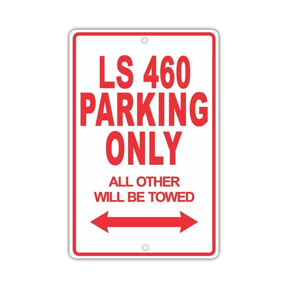 LEXUS LS 460 Parking Only All Others Will Be Towed Ridiculous Funny Novelty Garage Aluminum Sign 8"x12" Plate