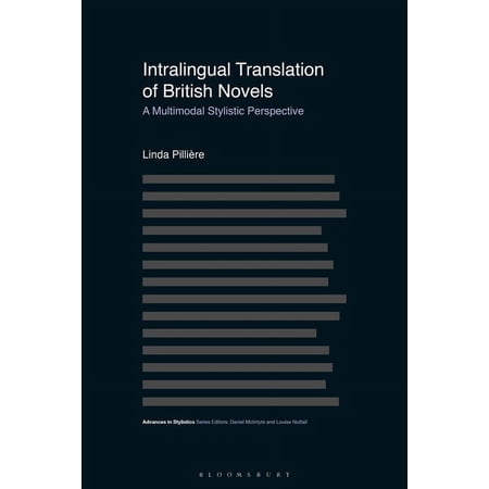 Advances in Stylistics Intralingual Translation of British Novels: A Multimodal Stylistic Perspective (Hardcover)