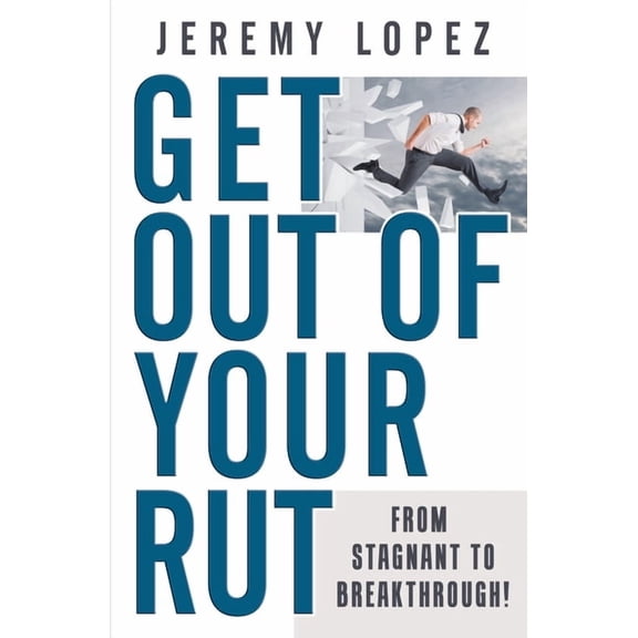 Get Out of Your Rut: From Stagnant to Breakthrough, (Paperback)