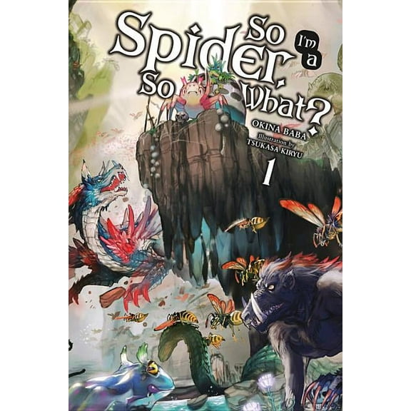 So I'm a Spider, So What? (Light Novel) So I'm a Spider, So What?, Vol. 1 (Light Novel): Volume 1, Book 1, (Paperback)