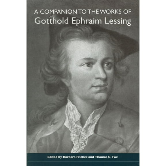 Studies in German Literature Linguistics A Companion to the Works of Gotthold Ephraim Lessing, Book 72, (Paperback)