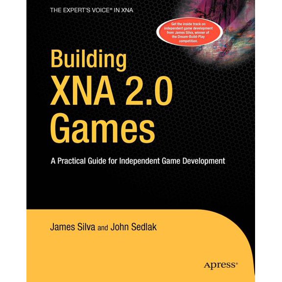 Building XNA 2.0 Games: A Practical Guide for Independent Game Development, (Paperback)