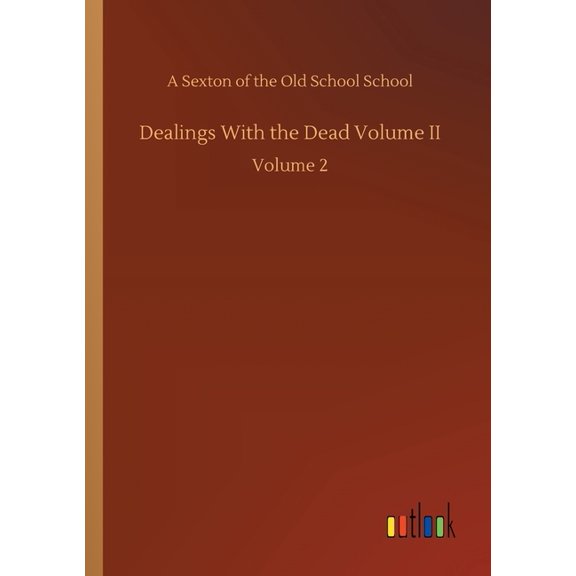 Dealings With the Dead Volume II: Volume 2 (Paperback)
