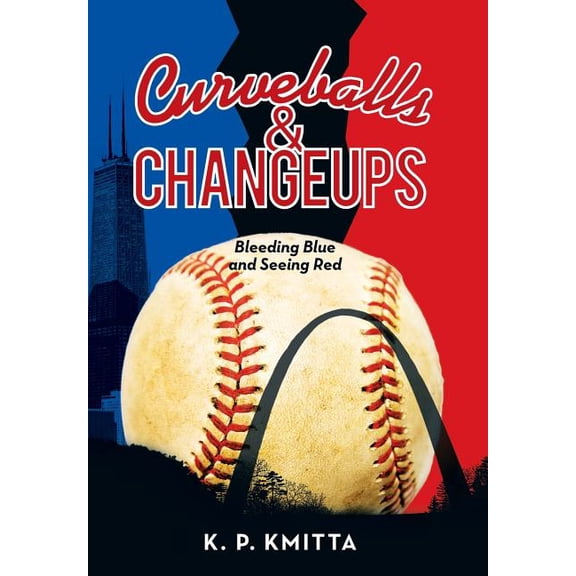 Curveballs & Changeups: Bleeding Blue and Seeing Red (Hardcover)
