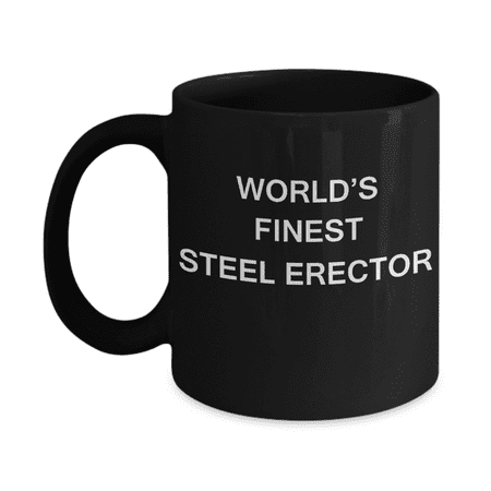 

World s Finest Steel erector - Gifts For Steel erector - Porcelain Black Funny Coffee Mug 11 oz
