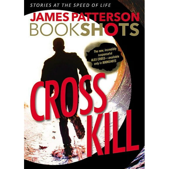 Alex Cross Bookshots Cross Kill: An Alex Cross Story, Book 1, (Paperback)