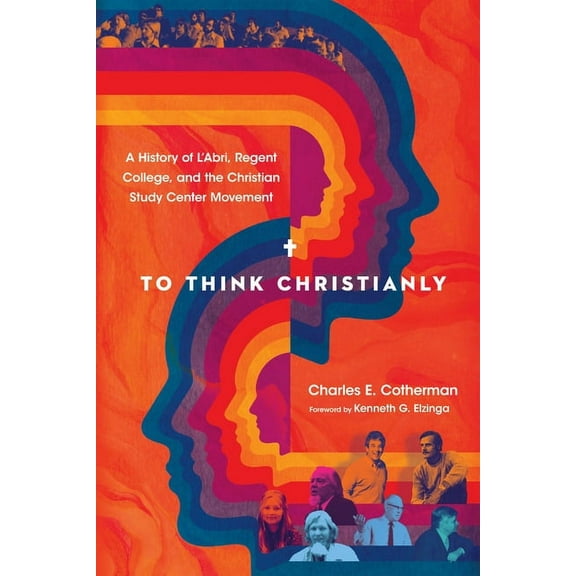 To Think Christianly: A History of L'Abri, Regent College, and the Christian Study Center Movement, (Paperback)