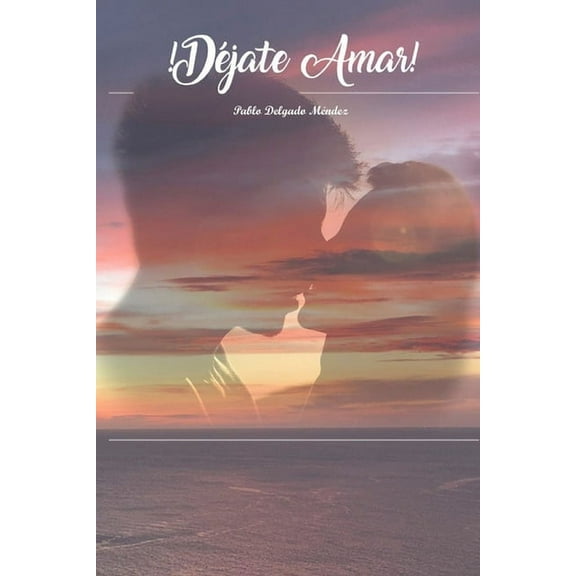 ¡Déjate amar!: El final de una gran historia (Paperback)