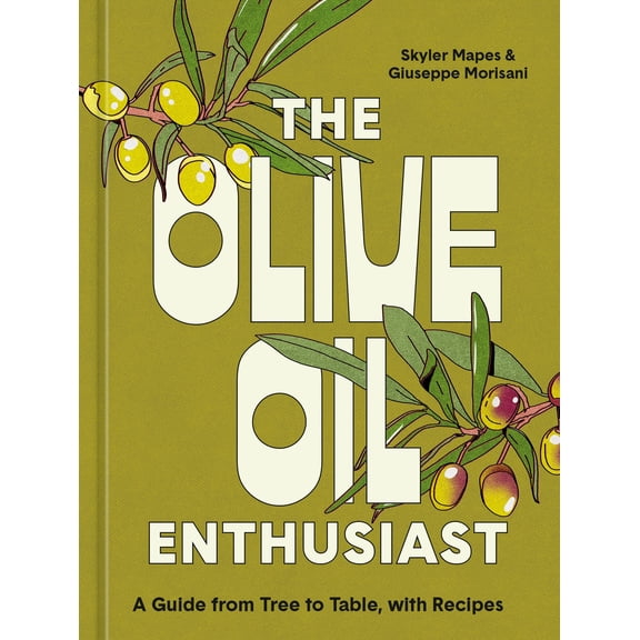 Pre-Owned The Olive Oil Enthusiast: A Guide from Tree to Table, with Recipes Hardcover