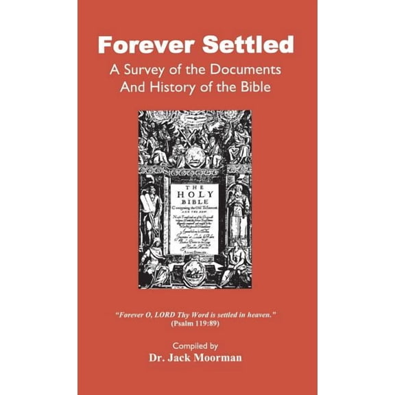 Forever Settled, a Survey of the Documents and History of the Bible, (Hardcover)