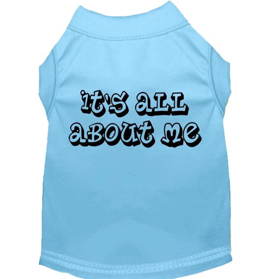 Pet Dog Cat Shirt Screen Printed, "It's All About Me"
