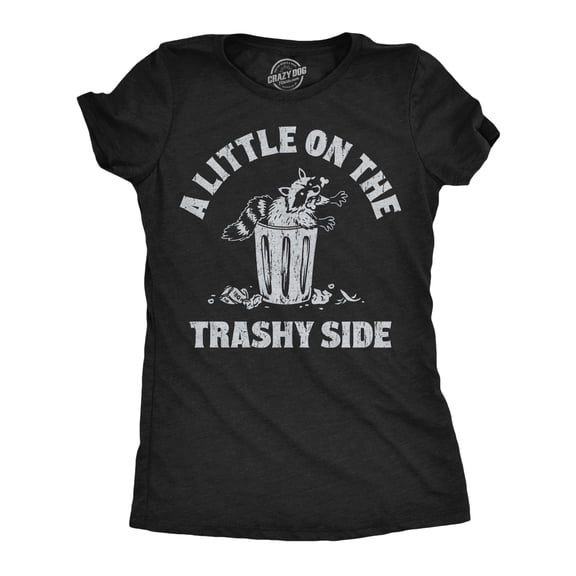 Womens Funny T Shirts A Little On The Trashy Side Sarcastic Raccoon Graphic Novelty Tee For Ladies Womens Graphic Tees