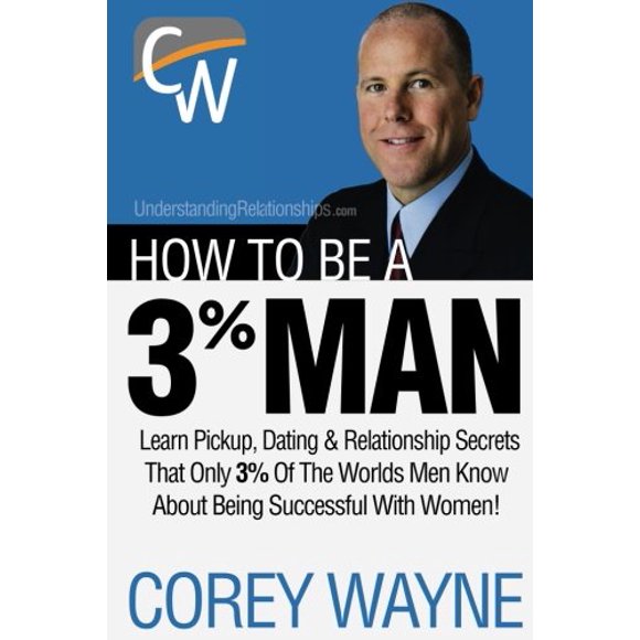 Comment Tre un Homme à 3 %, Gagner le Cœur de la Femme de Vos Rêves par Corey Wayne Broché
